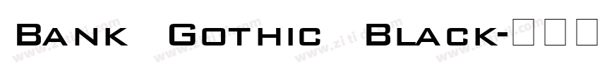 Bank Gothic Black字体转换 Bank Gothic Black字体转换